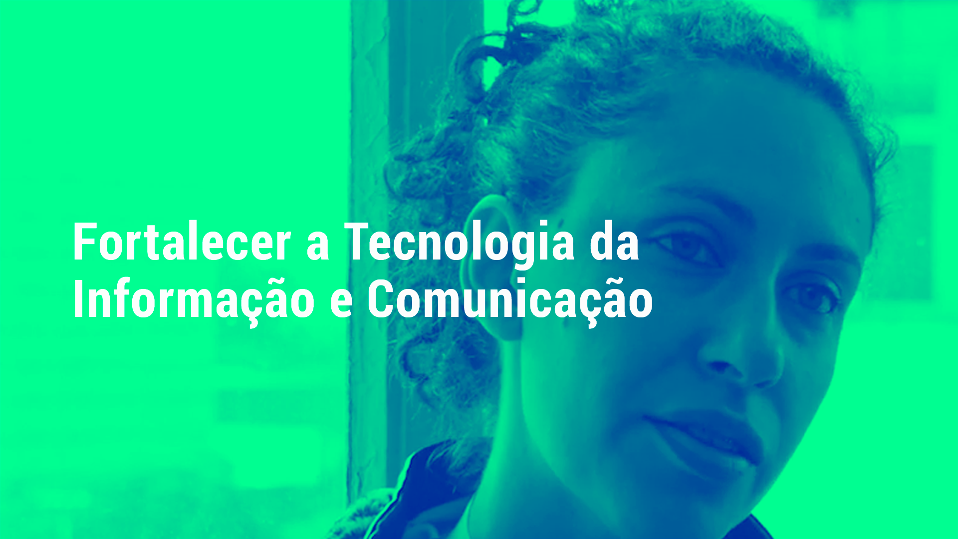 Fortalecer a Tecnologia da Informação e Comunicação