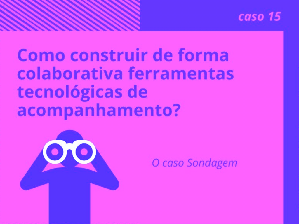 Card do caso 15: Como construir de forma colaborativa ferramentas tecnológicas de acompanhamento?