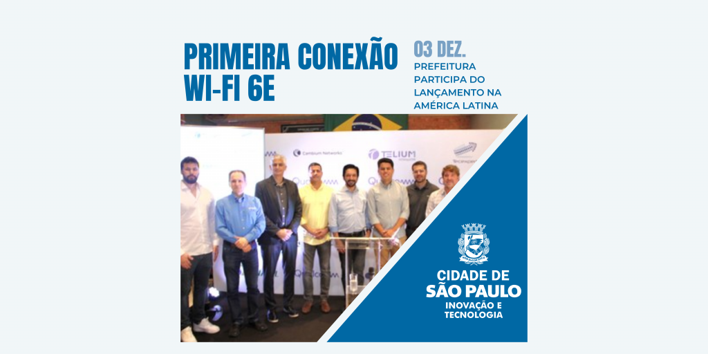 Prefeitura participa do lançamento da primeira conexão Wi-Fi 6E outdoor da América Latina