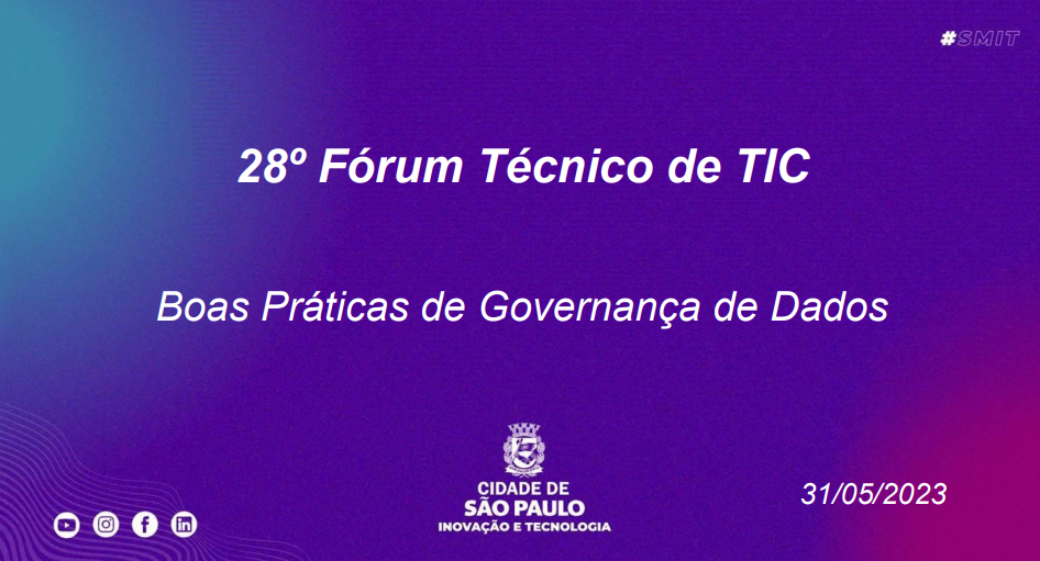 28º Fórum Técnico de Tecnologia da Informações e Comunicação – Boas Práticas em Governança de Dados
