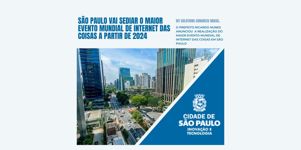 São Paulo vai sediar o maior evento mundial de internet das coisas a partir de 2024