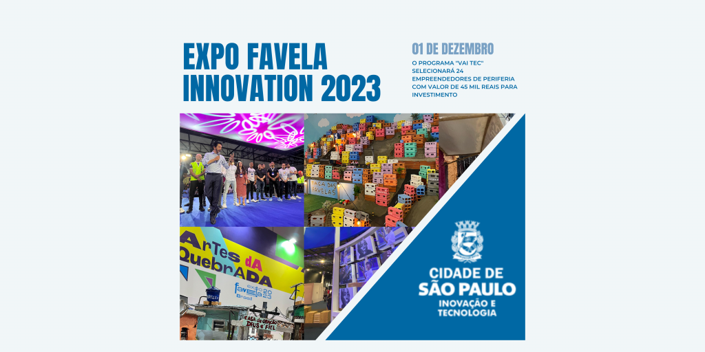 A Prefeitura de São Paulo em conjunto com a Secretaria Municipal de Inovação e Tecnologia participa da Expo Favela Innovation 2023