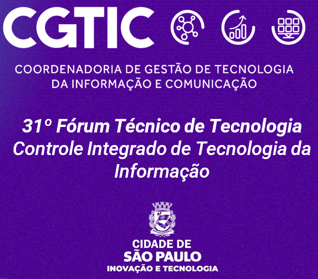 31º Fórum Técnico de Tecnologia da Informações e Comunicação – Controle Integrado de Tecnologia da Informação